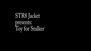 Str8 Jacket Toy for Stalker Part 1