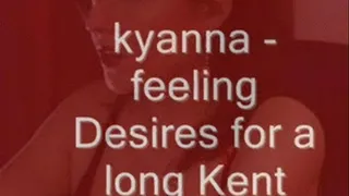 kyanna - feeling desires for a long kent