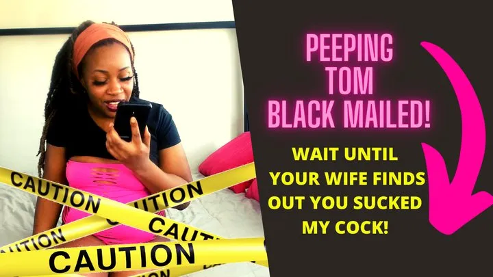 Peeping tom Blackmailed!