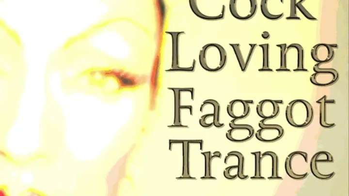 Cock Loving Faggot Trance