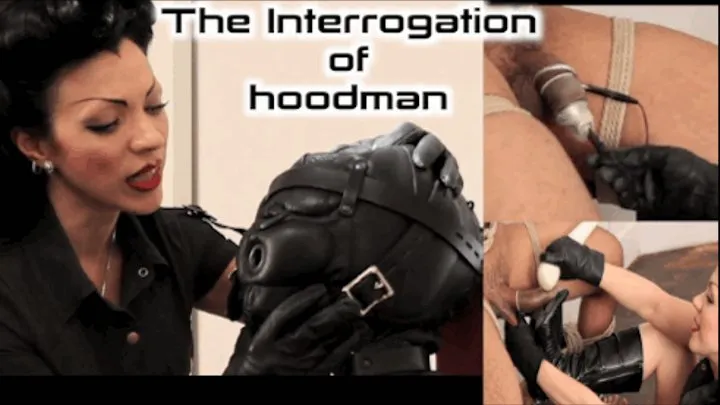 The Interrogation of hoodman