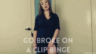 Go broke on a clip binge