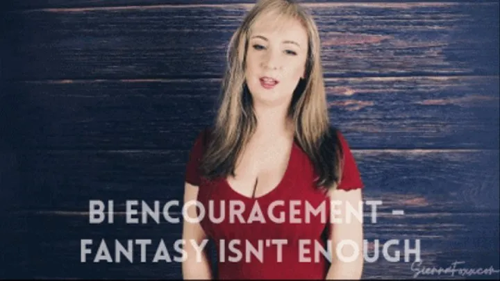 Bi-encouragement fantasy isn't enough