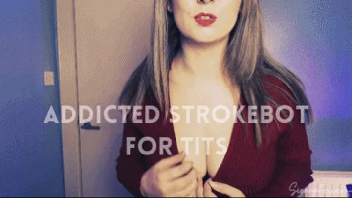 Addicted strokebot for tits