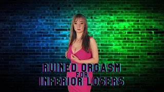 Ruined orgasm for inferior losers