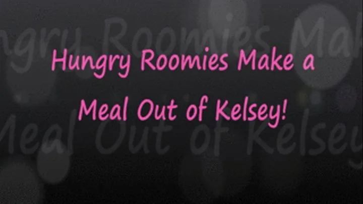 Roomies Make A Meal Out of Kelsey