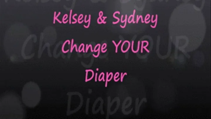 Step-Sis Kelsey & Sydney Change YOUR Diaper