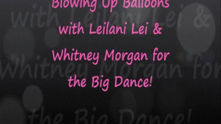 Blowing up Balloons with Leilani & Whitney