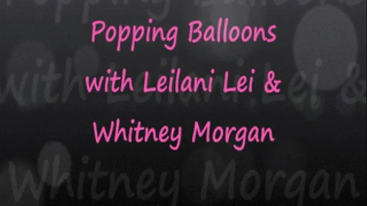 Popping Balloons with Leilani & Whitney