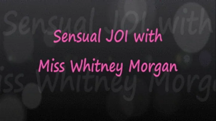 Sensual JOI with Miss Whitney Morgan