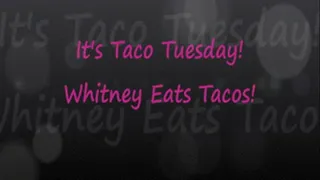 Whitney Loves Tacos!