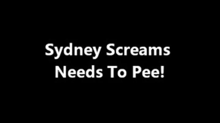 Sydney Screams Needs to PP!