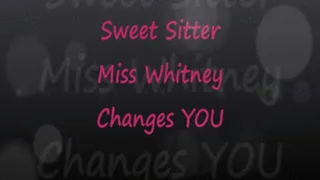 Sweet Sitter Miss Whitney Changes YOU