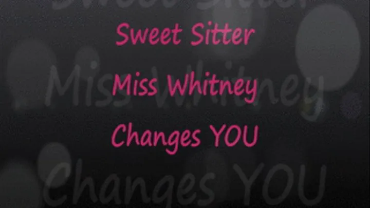 Sweet Sitter Miss Whitney Changes YOU