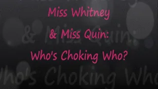 Miss Whit & Miss Quin: Who's Choking Who?