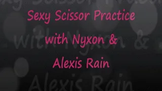 Sexy Scissor Practice: Nyxon & Alexis Rain