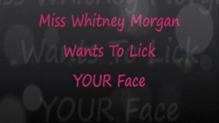Whitney Wants To Lick YOUR Face