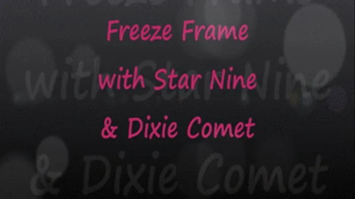 Star Nine & Dixie Comet: Freeze Frame!