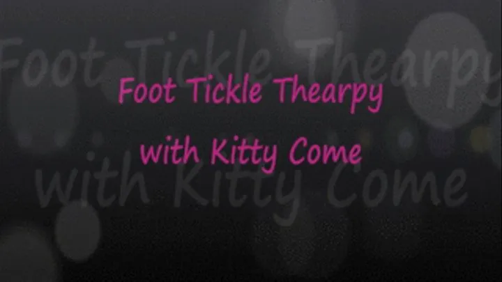 Foot Tickle Therapy with Kitty Come: