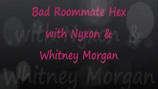 Nyxon's Bad Roommate Hex on Whitney