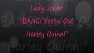 BANG! Harley Quinn You're Out!