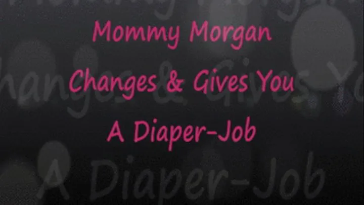 Step-Mommy Morgan Gives YOU A Diaper Job