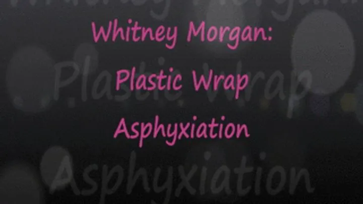 Whitney: Plastic Wrap Release