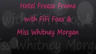 Hotel Freeze Frame with FiFi & Whitney