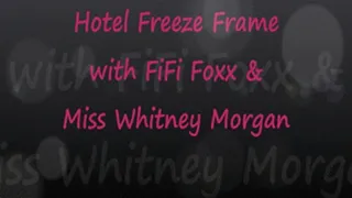 Hotel Freeze Frame with FiFi & Whitney