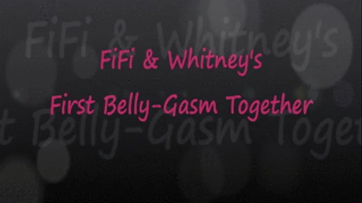 FiFi & Whitney's First Belly-Gasm Together 729 wmv