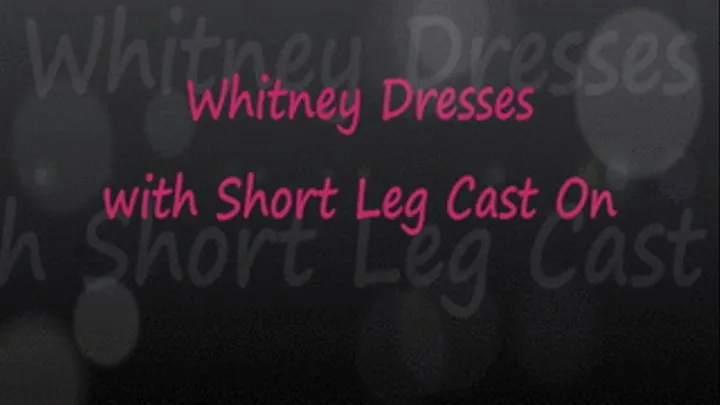 Whitney Dresses in Short Leg Cast