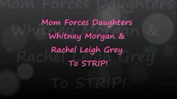 Step-Mom Sisters Rachel & Whitney to Strip