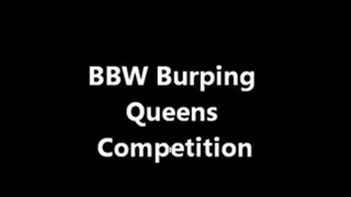 BBW Burping Queens Competition