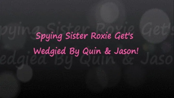 Spying Step-Sis Roxie Gets Wedgied by Quin & Jason