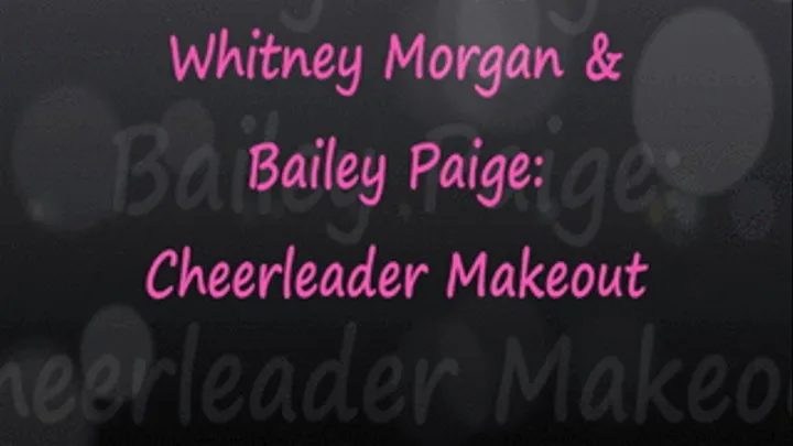 Cheerleader Makeout with Whitney & Bailey