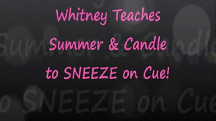 Whit Teaches Summer and Candle How to Sneeze