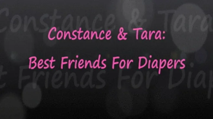 Constance & Tara: Best Friends For Diapers