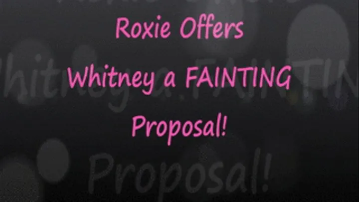 Roxie Offers Whitney a Fainting Proposal