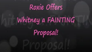 Roxie Offers Whitney a Fainting Proposal