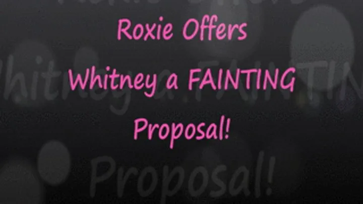 Roxie Offers Whitney a Fainting Proposal