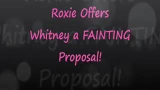 Roxie Offers Whitney a Fainting Proposal