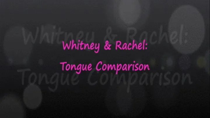 Whitney & Rachel Compare Fat Pink Tongues