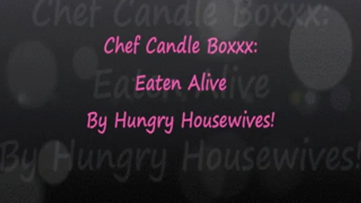 Chef Candle Boxxx Eaten Alive