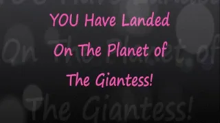 You've Landed On the Planet of The Giantess