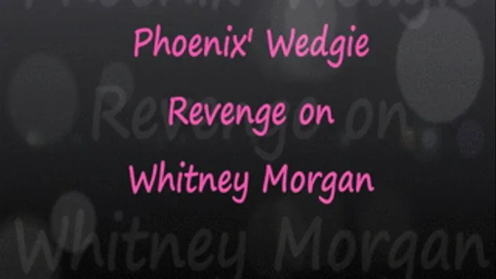 Phoenix Wedgie Revenge on Whit