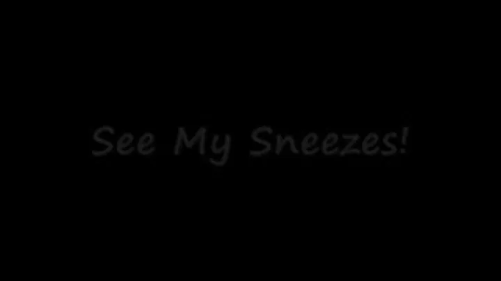 See My Sneezes!!!