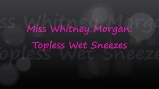 Miss Whitney Morgan: Topless Wet Sneezes