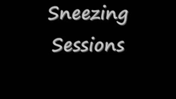Sneezing Sessions
