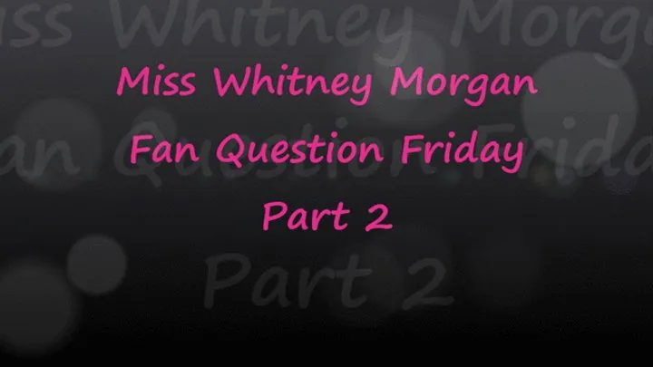 Miss Whitney Morgan: Fan Question Friday Part 2