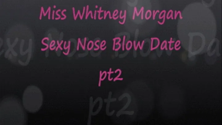 Sexy Nose Date #4 with Whitney pt2